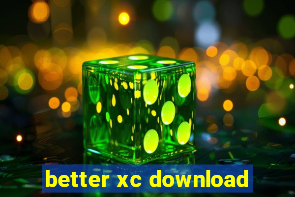 better xc download